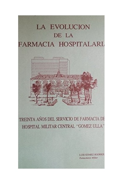 LA EVOLUCION DE LA FARMACIA HOSPITALARIA. Treinta años del servicio de farmacia del hospital militar Gómez Ulla